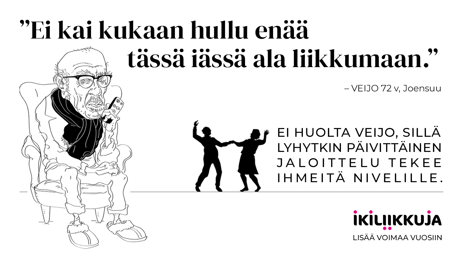 Veijo-kuva on yksi seitsemästä Ikiliikkuja-kampanjakuvasta.