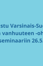 Kolme vuotta yhteistä työtä – Voimaa vanhuuteen -ohjelma Varsinais-Suomessa huipentuu juhlaseminaariin
