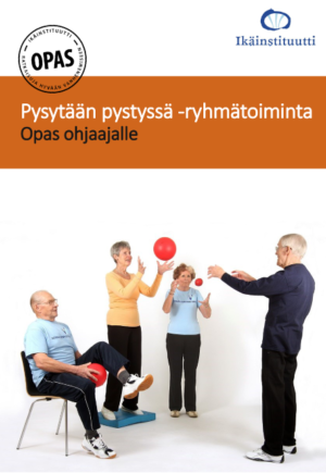 Pysytään pystyssä -ryhmätoiminta. Opas ohjaajalle