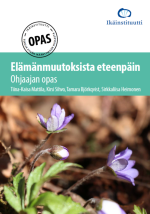 Elämänmuutoksista eteenpäin - Ohjaajan opas